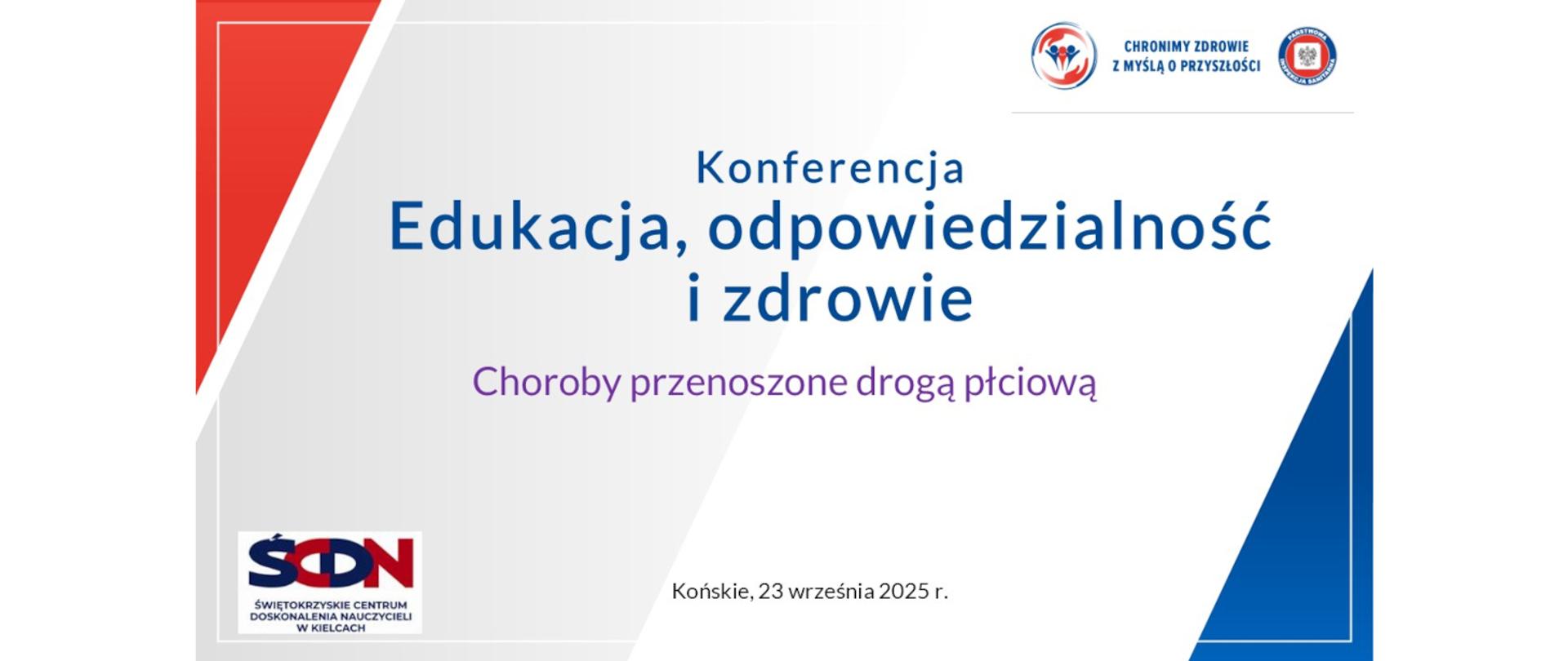 Baner z napisem: Konferencja, odpowiedzialność i zdrowie. Choroby przenoszone drogą płciową. Końskie, 23 września 2025 r. W prawym górnym rogu logo Państwowej Inspekcji Sanitarnej z napisem: Chronimy zdrowie z myślą o przyszłości. W lewym dolnym rogu logo Świętokrzyskiego Centrum Doskonalenia nauczycieli.