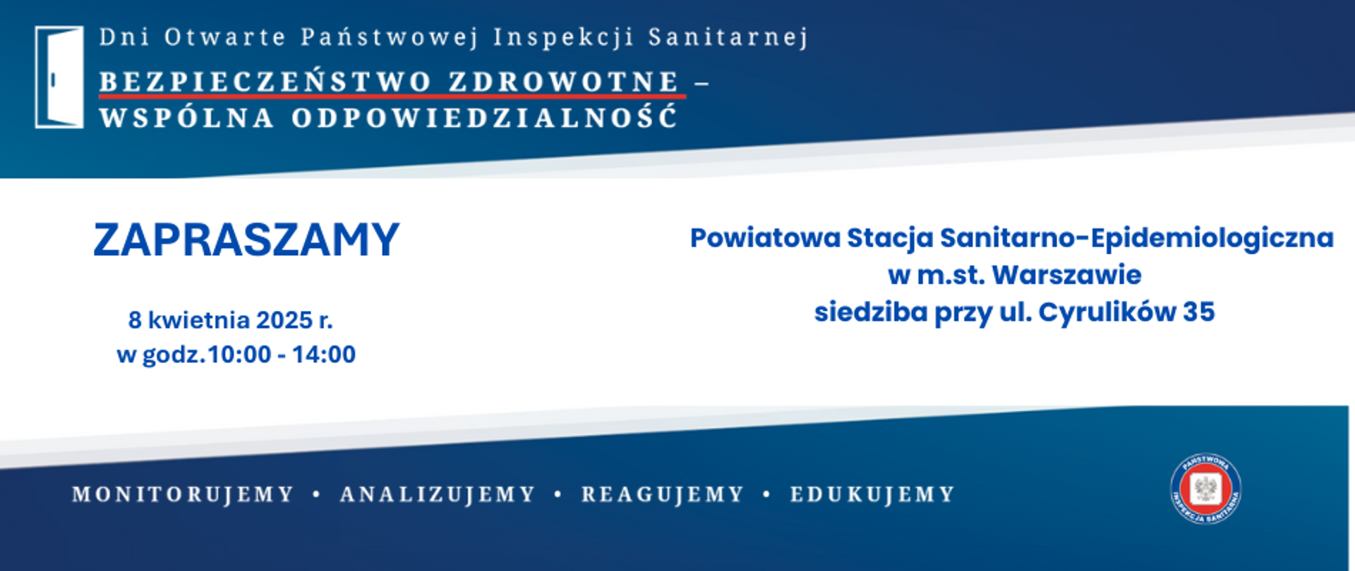ZAPROSZENIE NA DZIEŃ OTWARTY PAŃSTWOWEJ INSPEKCJI SANITARNEJ. Zapraszamy 8 kwietnia w godz., 10.00-14.00 Powiatowa Stacja Sanitarno-Epidemiologiczna w m.st. Warszawie siedziba przy ul. Cyrulików 35