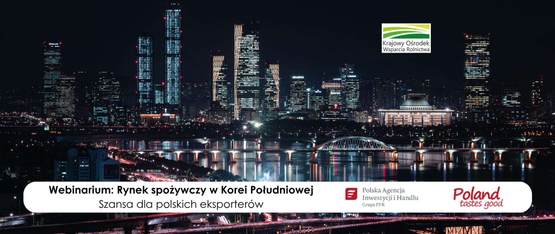 Zaproszenie na webinarium „Rynek spożywczy w Korei Południowej – szansa dla polskich eksporterów”