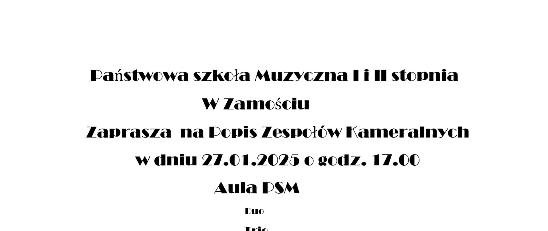 Tło grafiki białe a na nim tekst czarną czcionką"Brodway" o różnych rozmiarach.Brzmienie tekstu (od góry):"Państwowa szkoła Muzyczna I i II stopnia w Zamościu Zaprasza na Popis Zespołów Kameralnych w dniu 27.01.2025 o godz.17.00 Aula PSM.Duo-Trio-Quartet-Kwintet-Sekstet-Septet-Oktet-Orkiestra Symfoniczna-Orkiestra Kameralna-Orkiestra Dęta oraz Dziecięcy Zespół Rytmiczny. Serdecznie Zapraszamy !!!" 