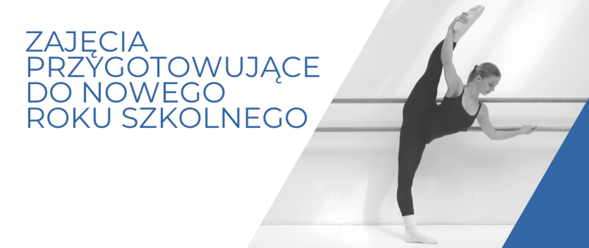 Grafika przedstawiająca tancerkę wykonującą ćwiczenie baletowe przy drążku. Po lewej stronie widnieje napis „Zajęcia przygotowujące do nowego roku szkolnego”. Tło jest biało-szare, z niebieskim elementem graficznym po prawej stronie.
