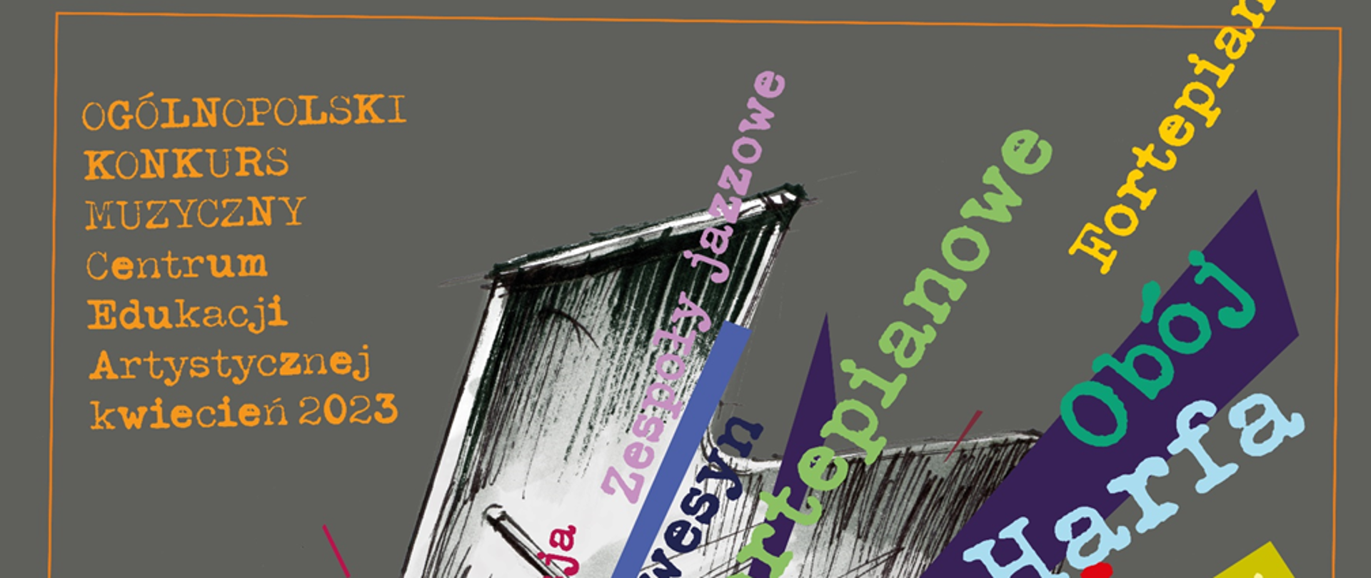 Plakat na szarym tle, do około pomarańczowa ramka, w centralnym punkcie szkic fortepianu, po lewej stronie pomarańczowe napisy: ogólnopolski konkurs muzyczny CEA kwiecień 2023 dla szkół muzycznych II stopnia w następujących specjalnościach: flet, zespoły jazzowe klawesyn, fortepian, śpiew, obój, harfa, zespoły muzyki dawnej. W lewym dolnym rogu logo CEA oraz MKiDN 