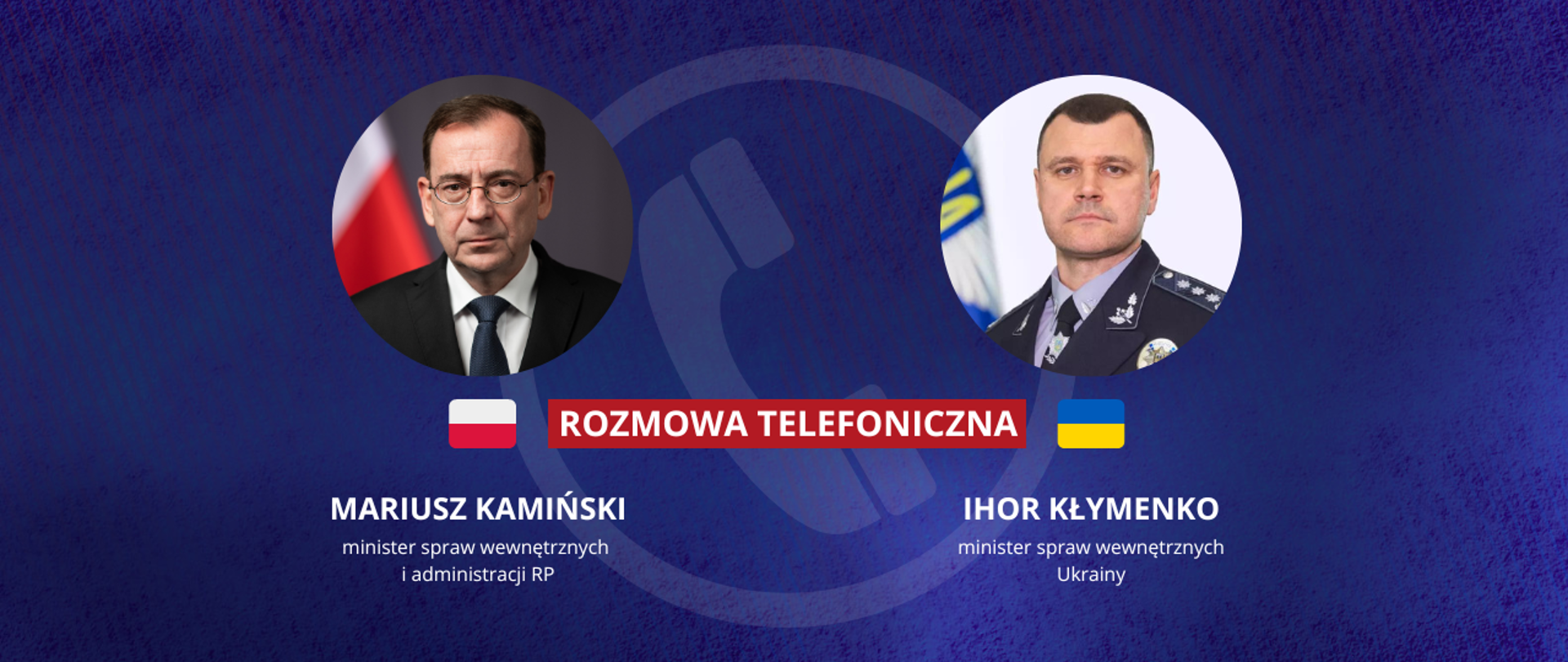 Rozmowa telefoniczna Mariusza Kamińskiego, ministra spraw wewnętrznych i administracji RP z Ihorem Kłymenko, ministrem spraw wewnętrznych Ukrainy. 