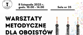 Tło szare. W górnym lewym rogu logo szkoły, data wydarzenia 8 listopada 2025 r. godz. 10.00-14.00, Sala nr 25.
Poniżej z lewej strony informacja: Warsztaty metodyczne dla oboistów. Z prawej strony zdjęcie fragmentu trzech obojów i delikatna grafika kolorowych nutek. Na dole napis: Państwowa Szkoła Muzyczna I i II stopnia im. Fryderyka Chopina w Sochaczewie.