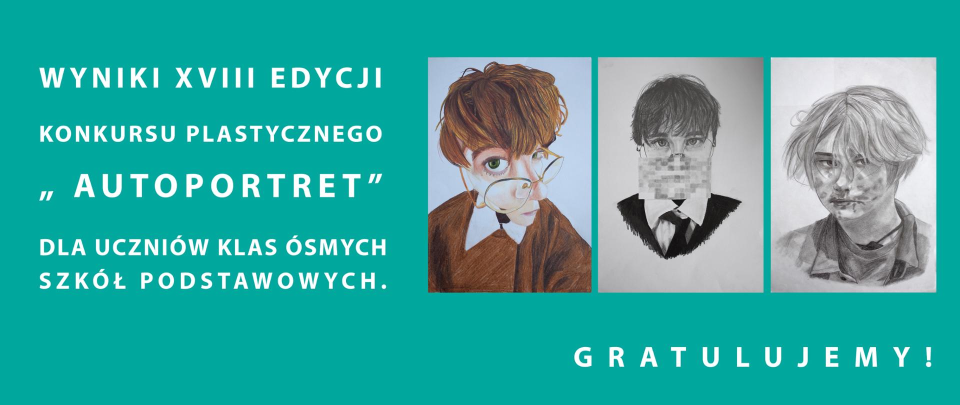Wyniki XVIII Edycji Konkursu Plastycznego "Autoportret" dla uczniów klas ósmych Szkół Podstawowych