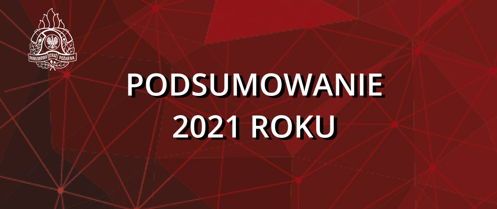 Na czerwonym tle napis w kolorze białym:"Podsumowanie 2021 roku". W górnym lewym rogu logo psp w kolorze białym.
