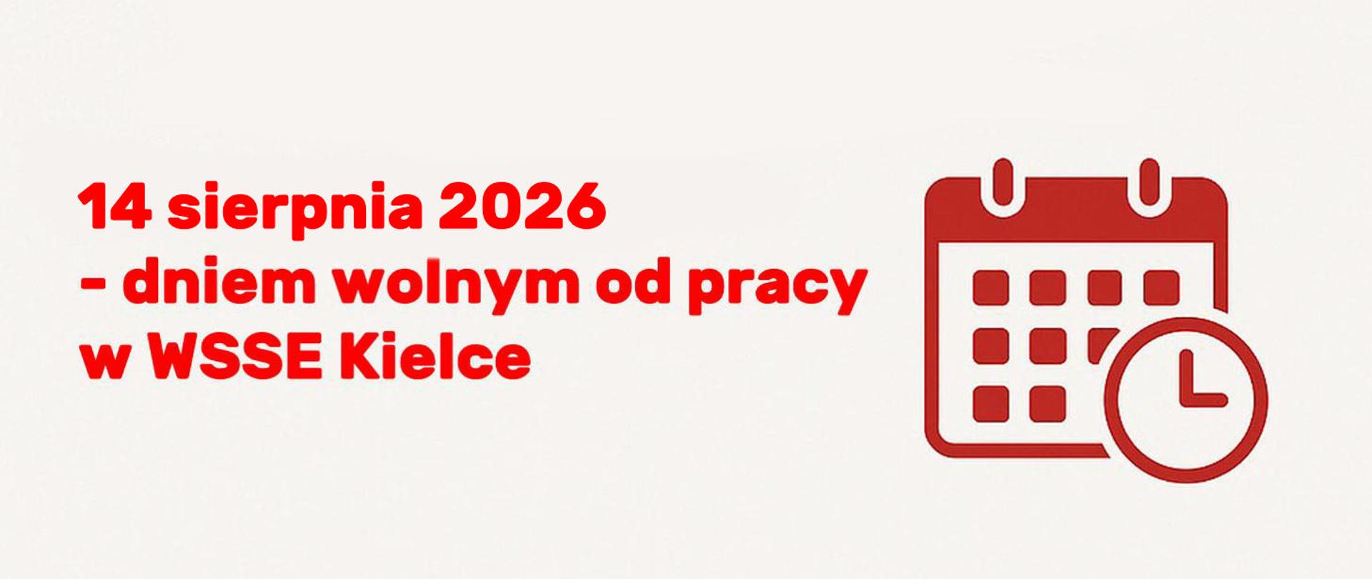 Na białym tle, po lewej napis 14 sierpnia 2026 - dniem wolnym od pracy w WSSE Kielce, po prawej grafika kartki kalendarza