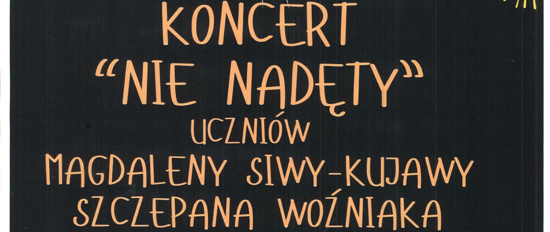 Plakat z wydarzeniem - KONCERT "NIE NADĘTY" uczniów Magdaleny Siwy - Kujawy i Szczepana Woźniaka, który odbędzie się 12 lutego 2025r. o godz. 17:30 w auli ZPSM w Dębicy; przy fortepianie towarzyszyć będą Klaudyna Hyjek, i Julia Klimek; tło plakatu jest czarne, na górze i na dole plakatu umieszczono rozbłyskujące fajerwerki, napisy są w kolorze zółtym.