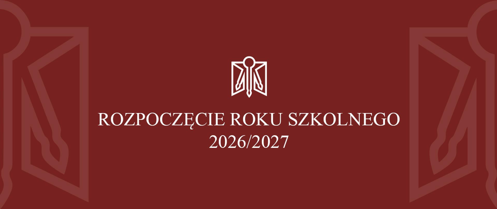 Grafika w bordowym tle z białym napisem: ‘Rozpoczęcie roku szkolnego 2026/2027. W centrum znajduje się biały symbol w kształcie otwartej książki i pióra.