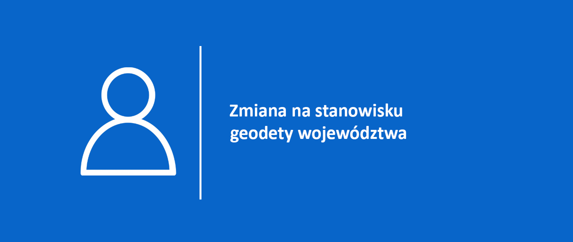 na niebieski tle napis Zmiana na stanowisku geodety województwa