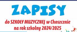 Białe tło a na nim tekst na środku w kolorze niebieskim: Zapisy, poniżej w kolorze czerwonym: do Szkoły Muzycznej w Choszcznie na rok szkolny 2024/2025