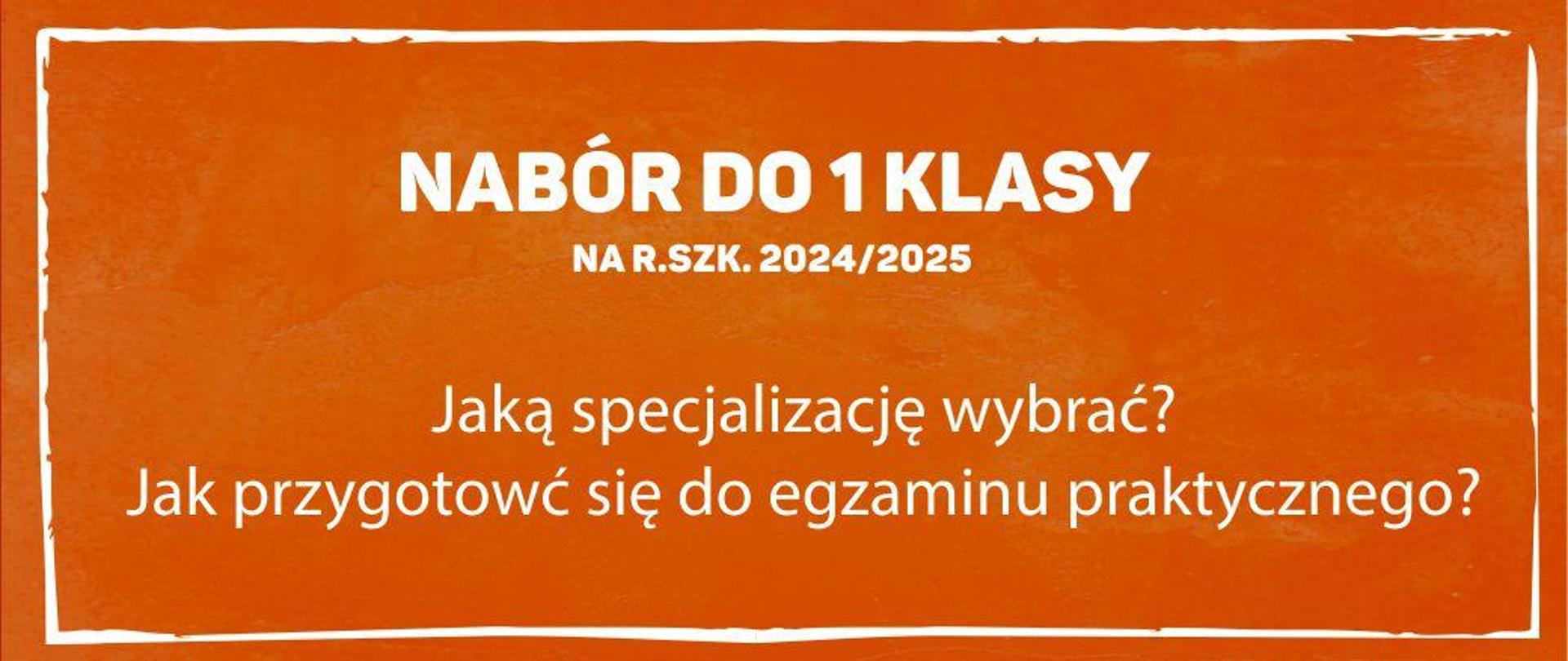 Obrazek z pomarańczowym tłem z napisem u góry NABÓR DO 1. KLASY i na dole z pytaniami jak wybrać specjalizację i jak się przygotować do egzaminu