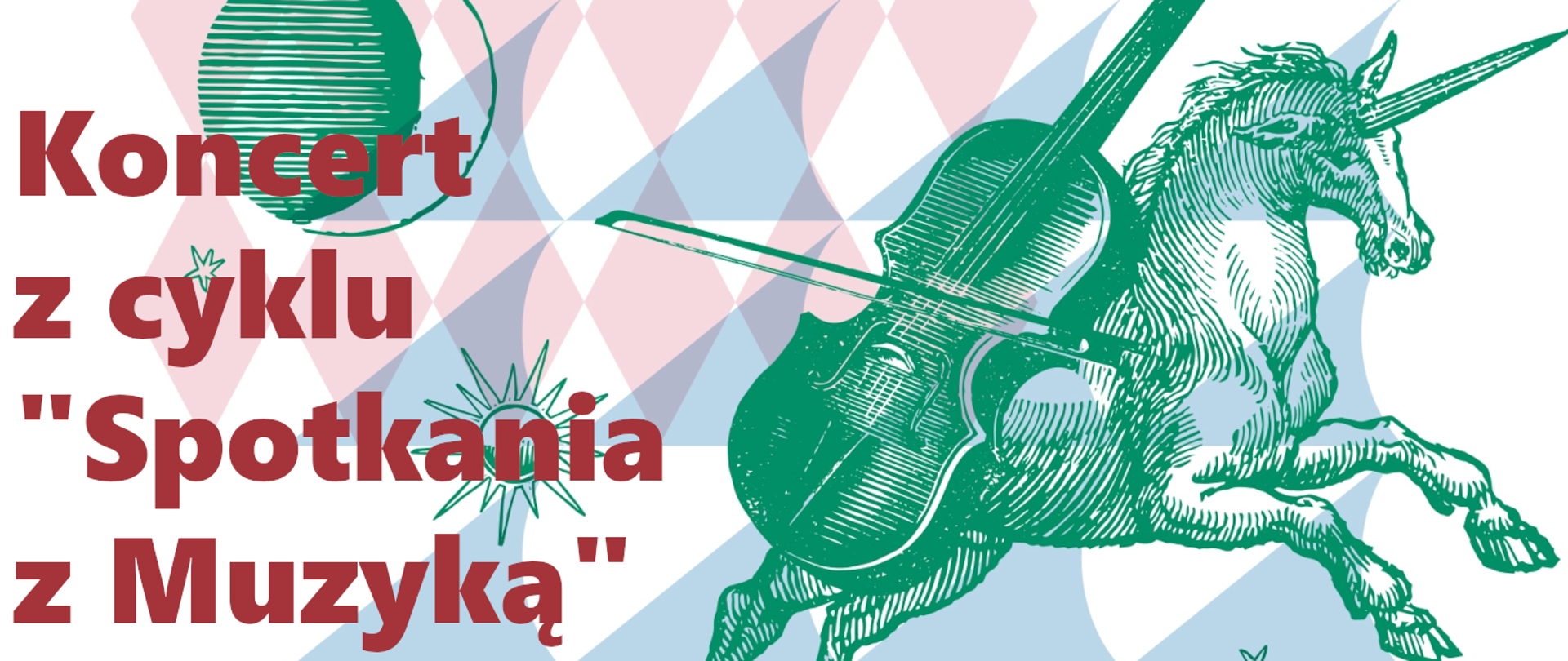 Grafika przedstawia na biało-różowym tle zielonego jednorożca z wiolonczelą oraz tekst w kolorze bordowym Koncert z cyklu Spotkania z muzyką.
