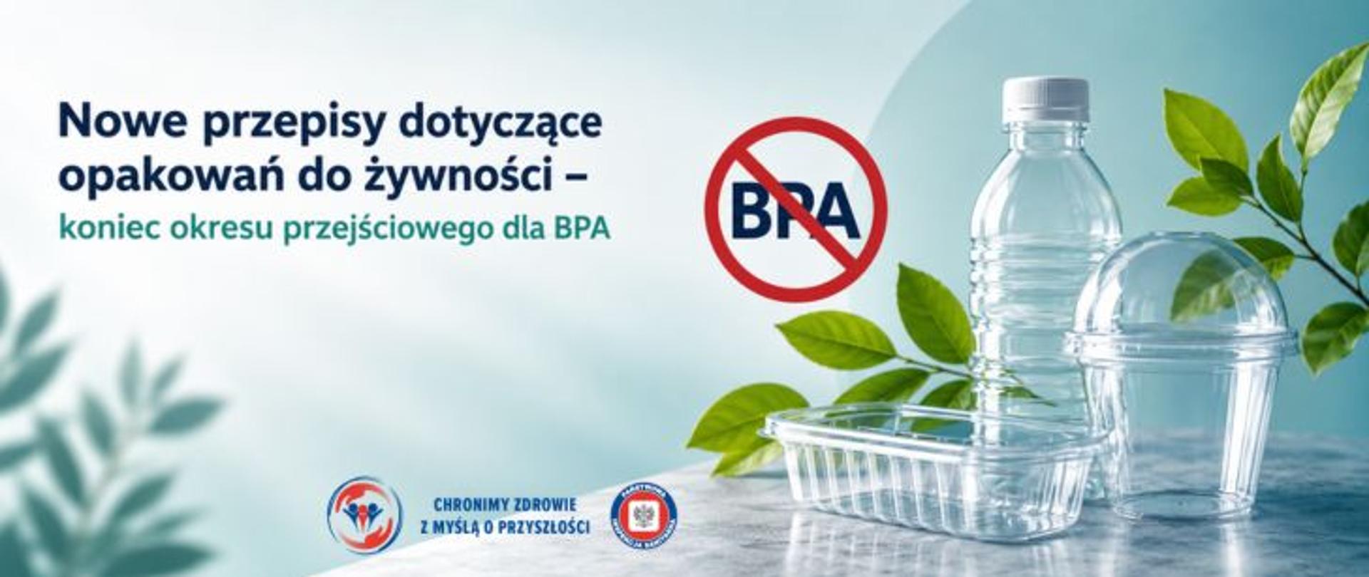 Grafika informacyjna o nowych przepisach dotyczących opakowań do żywności. Po lewej ciemny napis: „Nowe przepisy dotyczące opakowań do żywności – koniec okresu przejściowego dla BPA”. Obok przekreślony czerwoną linią symbol BPA oraz przezroczyste plastikowe opakowania, butelka i kubek na tle zielonych liści. Na dole logo Państwowej Inspekcji Sanitarnej wraz z hasłem: Chronimy zdrowie z myślą o przyszłości. 