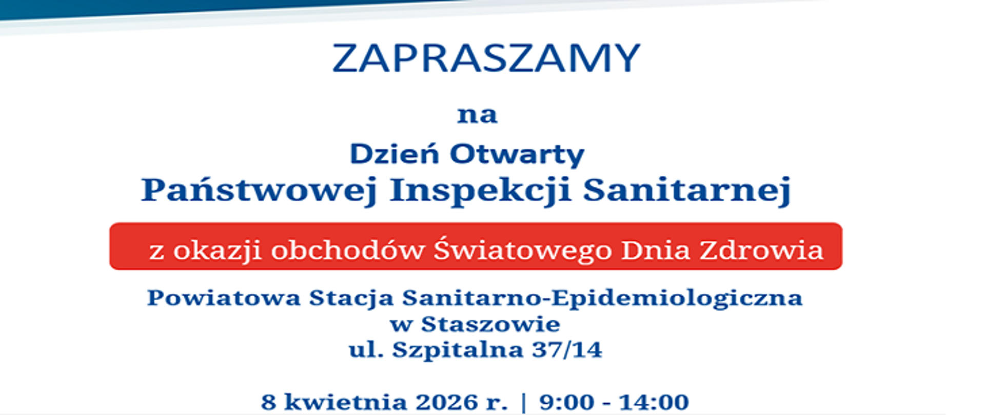 Plakat informacyjny w języku polskim zapraszający na Dzień Otwarty Państwowej Inspekcji Sanitarnej z okazji obchodów Światowego Dnia Zdrowia. Wydarzenie odbędzie się w Powiatowej Stacji Sanitarno-Epidemiologicznej w Staszowie przy ul. Szpitalnej 37/14. Data i godzina: 8 kwietnia 2026 r., w godzinach 9:00–14:00. Tekst utrzymany w niebiesko-czerwonej kolorystyce na jasnym tle.