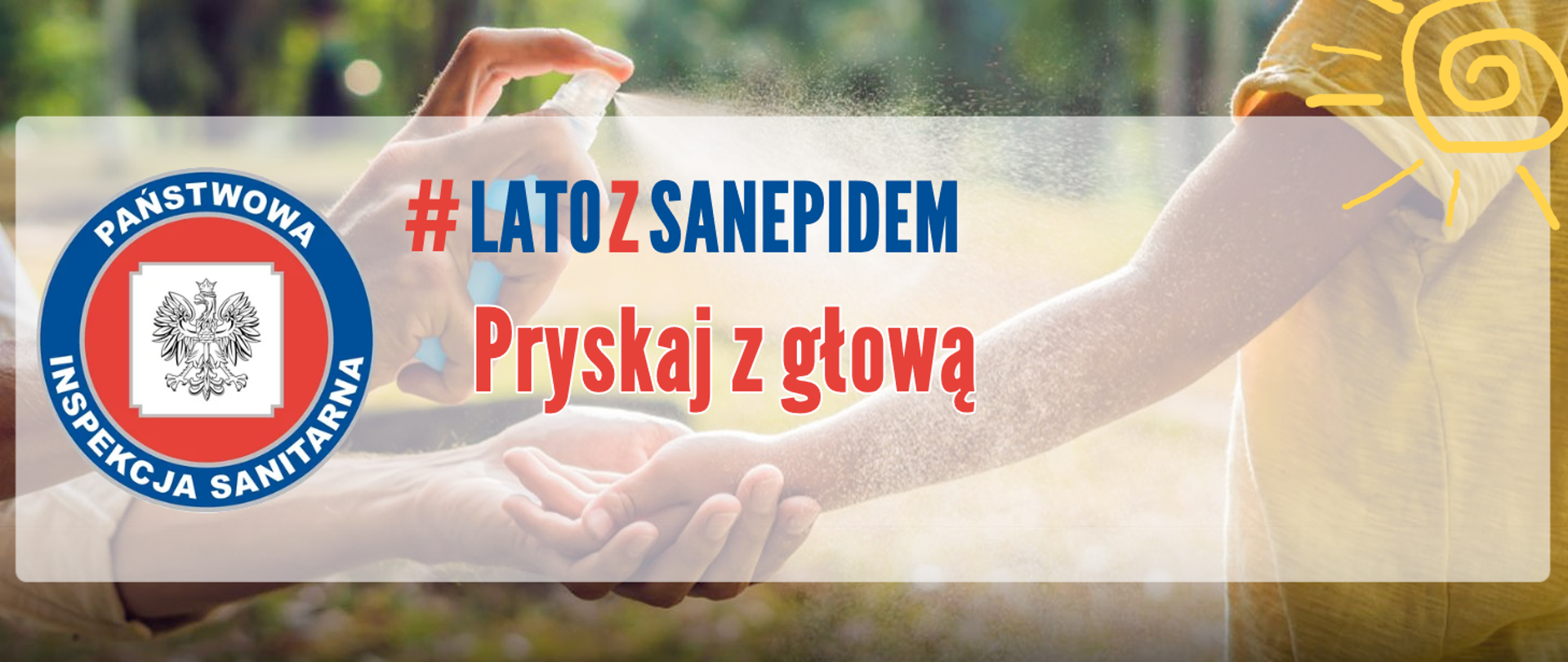 Grafika przedstawia zdjęcie na której ręce dorosłej osoby spryskują rękę dziecka areozolem, w tle zdjęcia znajduje się napis : #latozsanepidem, pryskaj z głową, obok napisu logo Inspekcji sanitarnej