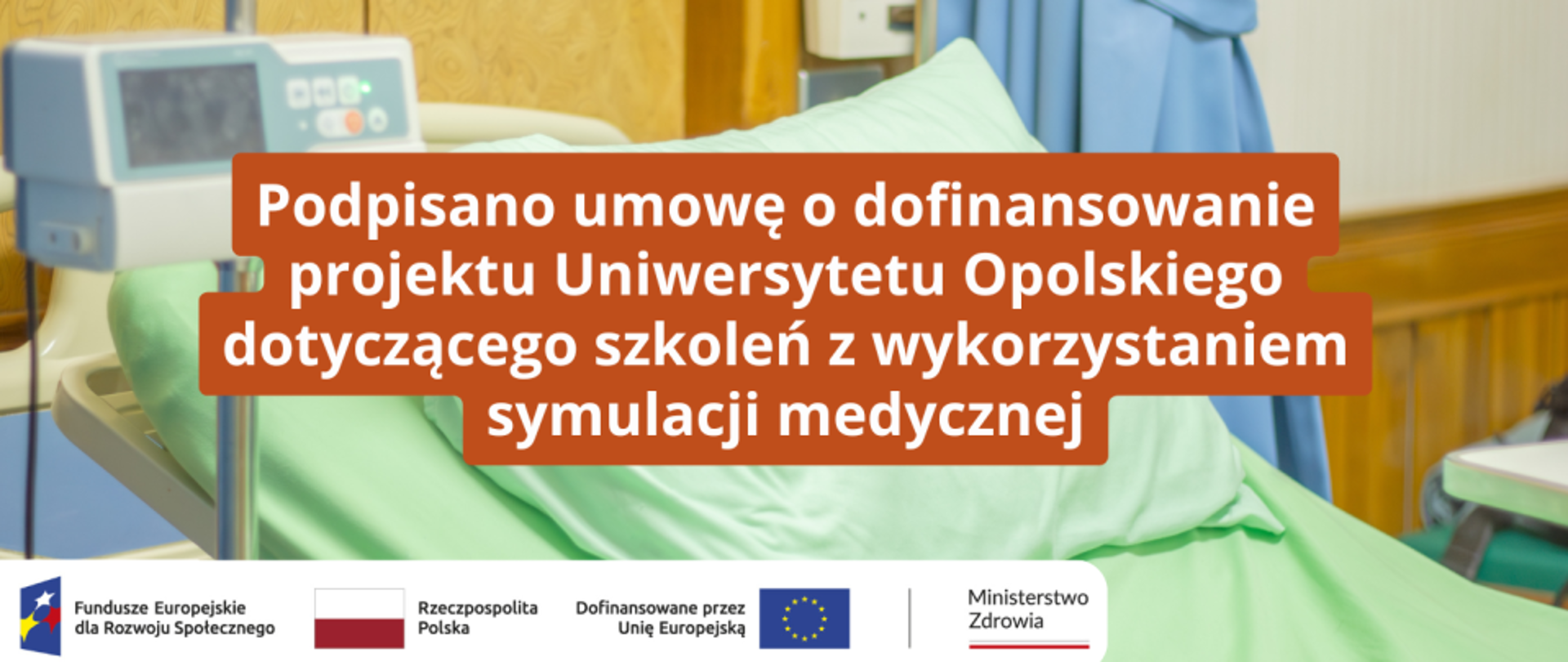 Podpisano umowę o dofinansowanie projektu Uniwersytetu Opolskiego dotyczącego szkoleń z wykorzystaniem symulacji medycznej