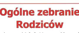 Czerwony wyśrodkowany tekst w dwóch wersach na białym tle: ogólne zebranie rodziców