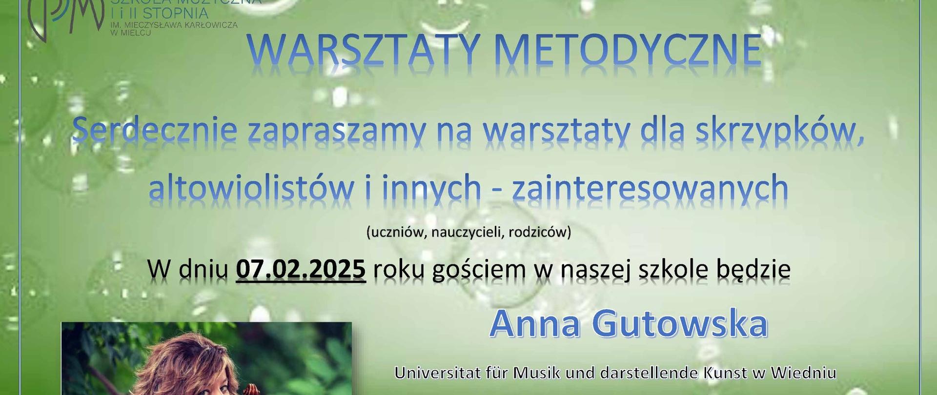 Serdecznie zapraszamy na warsztaty dla skrzypków, altowiolistów i innych - zainteresowanych (uczniów, nauczycieli, rodziców). W dniu 07.02.2025 roku gościem w naszej szkole Anna Gutowska (Uniwersytet Muzyki i Sztuk Performatywnych w Warszawie). Państwowa Szkoła Muzyczna I i II stopnia, im. Mieczysława Karłowicza w Mielcu, ul. Kościuszki 10, Sala Królewska, godz. 10.00. Szczegóły: u Pani Jadwigi Huber (jhuber@psm.mielec.pl). Wstęp wolny