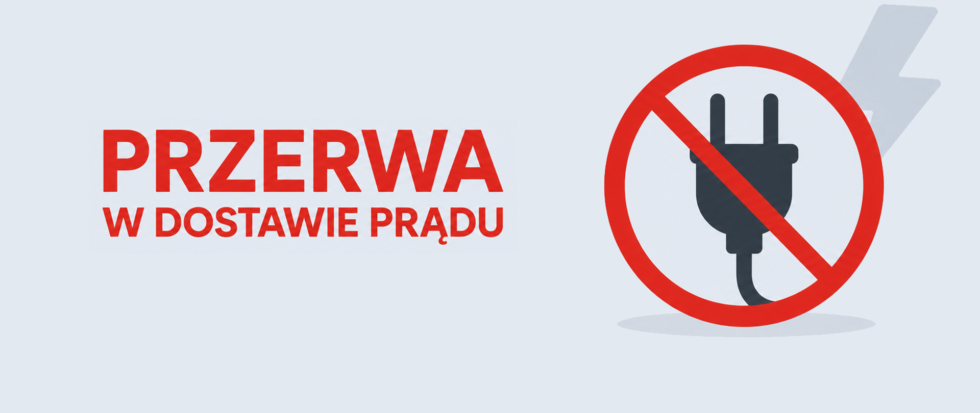 Przekreślona wtyczka na czerwono, w czerwonym okręgu. Po lewej stronie czerwony napis - Przerwa w dostawie prądu.