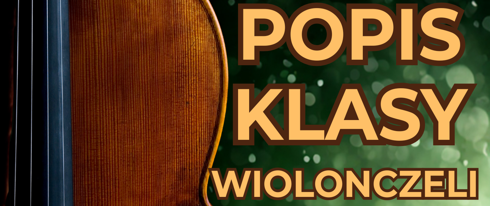 Plakat przedstawiający po lewej stronie widok na pudło rezonansowe wiolonczeli, natomiast po prawej stronie znajduje się tło z ozdobnymi kroplami w kolorze butelkowej zieleni. Na tym tle znajdują się napisy: "Popis klasy wiolonczeli mgr Doroty Straburzyńskiej, 1 grudnia, godz. 16.00, aula PSM".