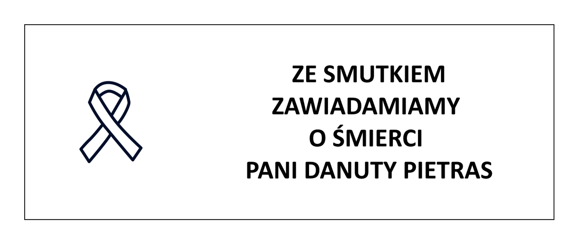 Grafika przedstawia po lewej stronie czarną wstążkę żałobną, po prawej stronie napis: Ze smutkiem zawiadamiamy o śmierci Pani Danuty Pietras