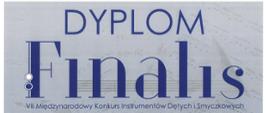 Dyplom VII Międzynarodowego Konkursu Instrumentów Dętych i Smyczkowych FINALIS 