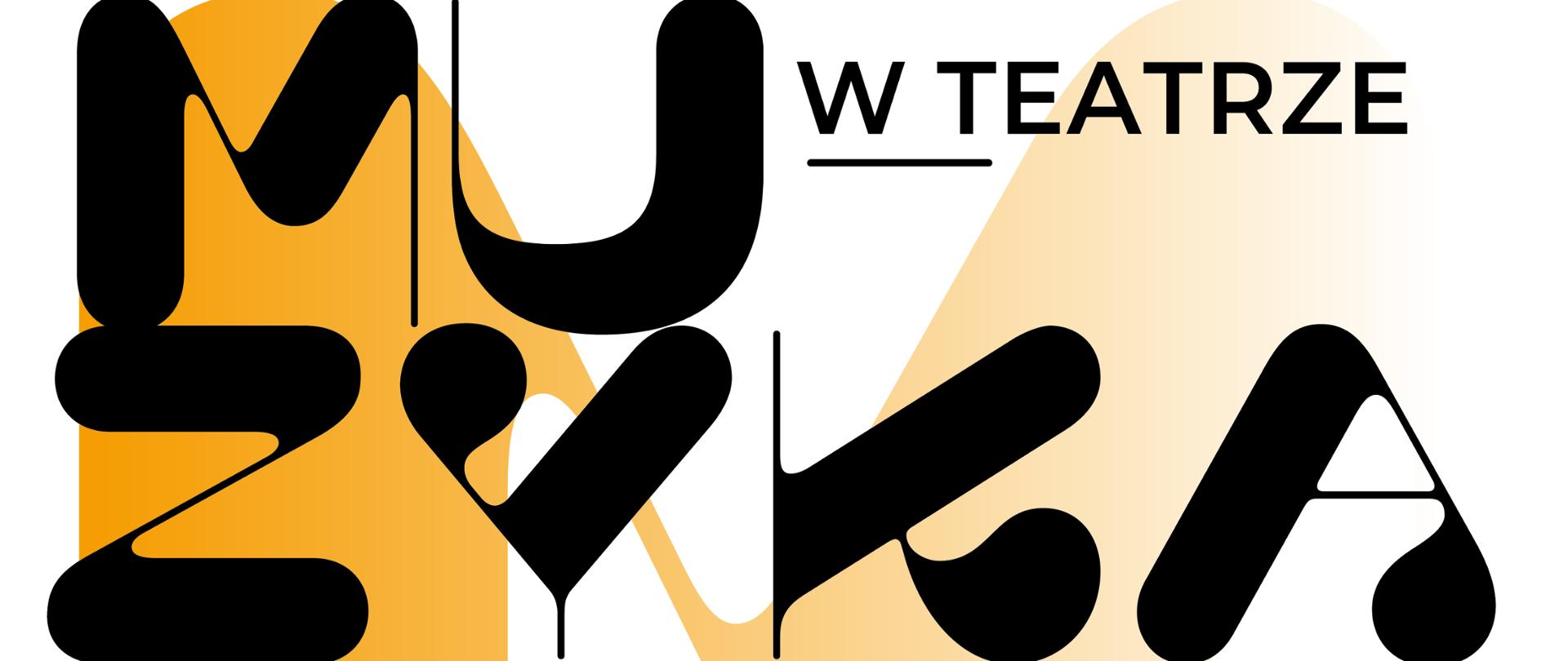 Plakat w żółto-pomarańczowej kolorystyce z dużą, czarną, nowoczesną typografią tworzącą słowo „MUZYKA”. Litery mają miękkie, zaokrąglone kształty i nakładają się na abstrakcyjne plamy tła. Obok widnieje napis „W TEATRZE”. Poniżej znajdują się informacje o koncercie. Na dole dwa logotypy: Teatru im. Jana Kochanowskiego w Opolu oraz Państwowej Szkoły Muzycznej im. Fryderyka Chopina.