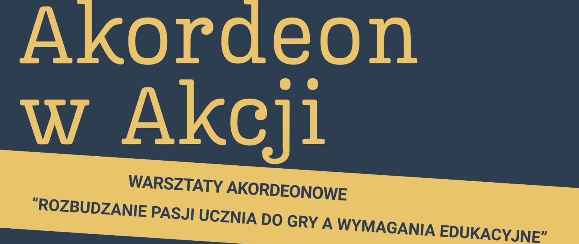 Plakat utrzymany jest w stonowanej kolorystyce granatu, beżu i pomarańczu, z dużym, wyraźnym tytułem „Akordeon w Akcji” oraz zdjęciem muzyka grającego na akordeonie umieszczonym po lewej stronie. Centralnie znajduje się informacja o warsztatach akordeonowych pod hasłem „Rozbudzanie pasji ucznia do gry a wymagania edukacyjne”, a także dane prowadzącego – prof. dr hab. Marka Andryska z Akademii Muzycznej w Katowicach. Na dole podano szczegóły wydarzenia: 20 marca 2026 roku o godzinie 12:00 w sali koncertowej Państwowej Szkoły Muzycznej I stopnia nr 1 w Kędzierzynie-Koźlu oraz zaproszenie do udziału.