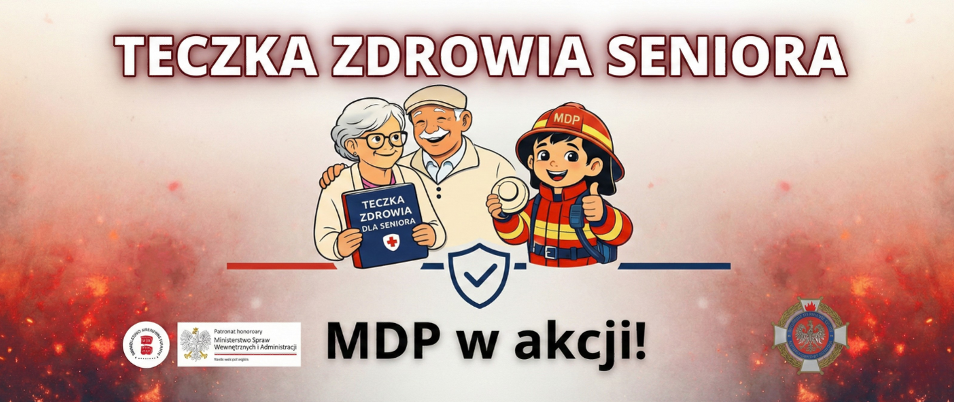 Baner z napisem teczka zdrowia seniora. W centralnej części znajdują się dziadkowie i młody strażak z czujką w ręce. Na dole logo ZOSP RP, MSWiA oraz napis MDP w akcji.