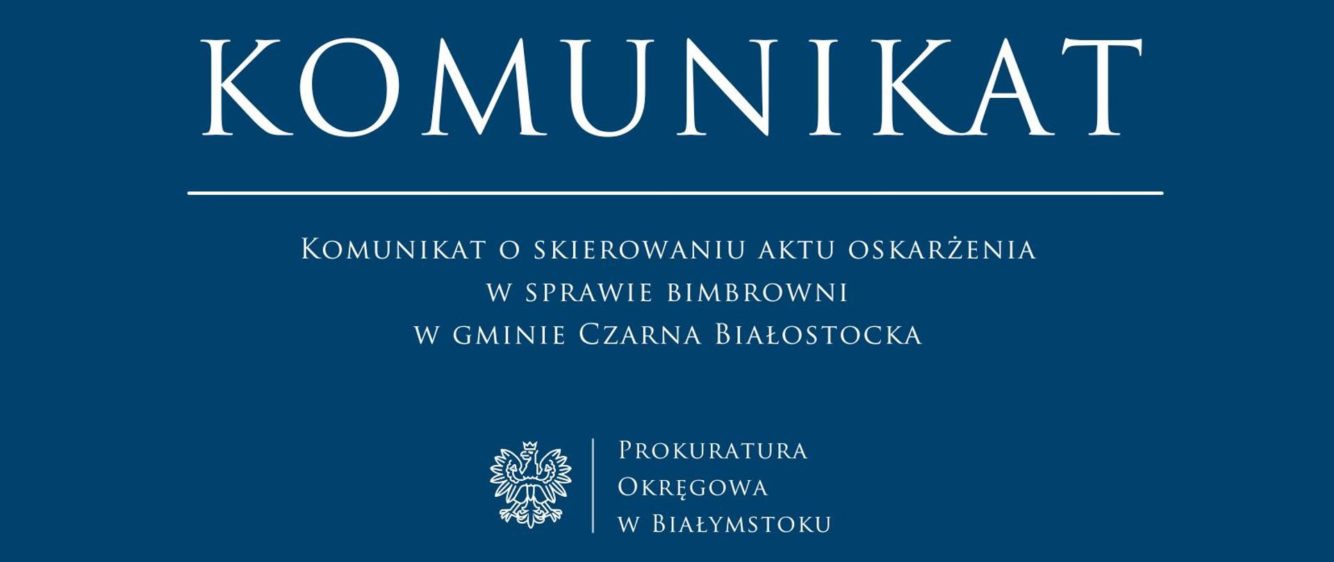 Komunikat o skierowaniu aktu oskarżenia w sprawie bimbrowni w gminie Czarna Białostocka 