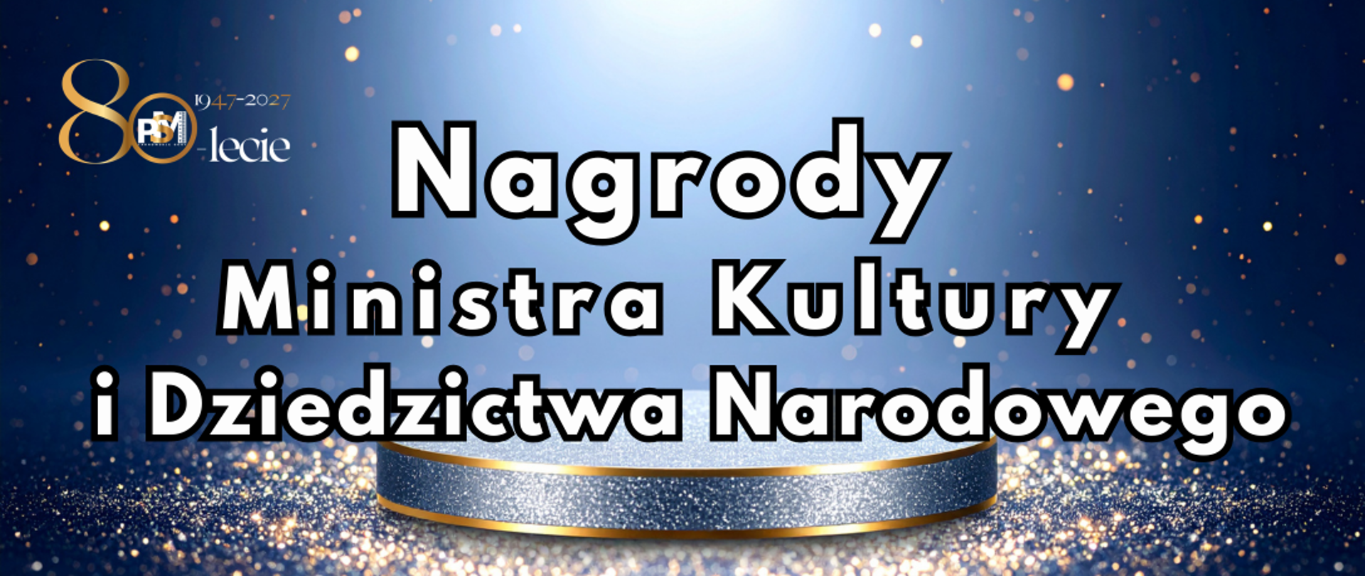 Grafika okolicznościowa z napisem Nagrody Ministra Kultury i Dziedzictwa Narodowego na tle podium i logotypu 80-lecia Państwowej Szkoły Muzycznej I stopnia im. I. J. Paderewskiego w Tarnowskich Górach