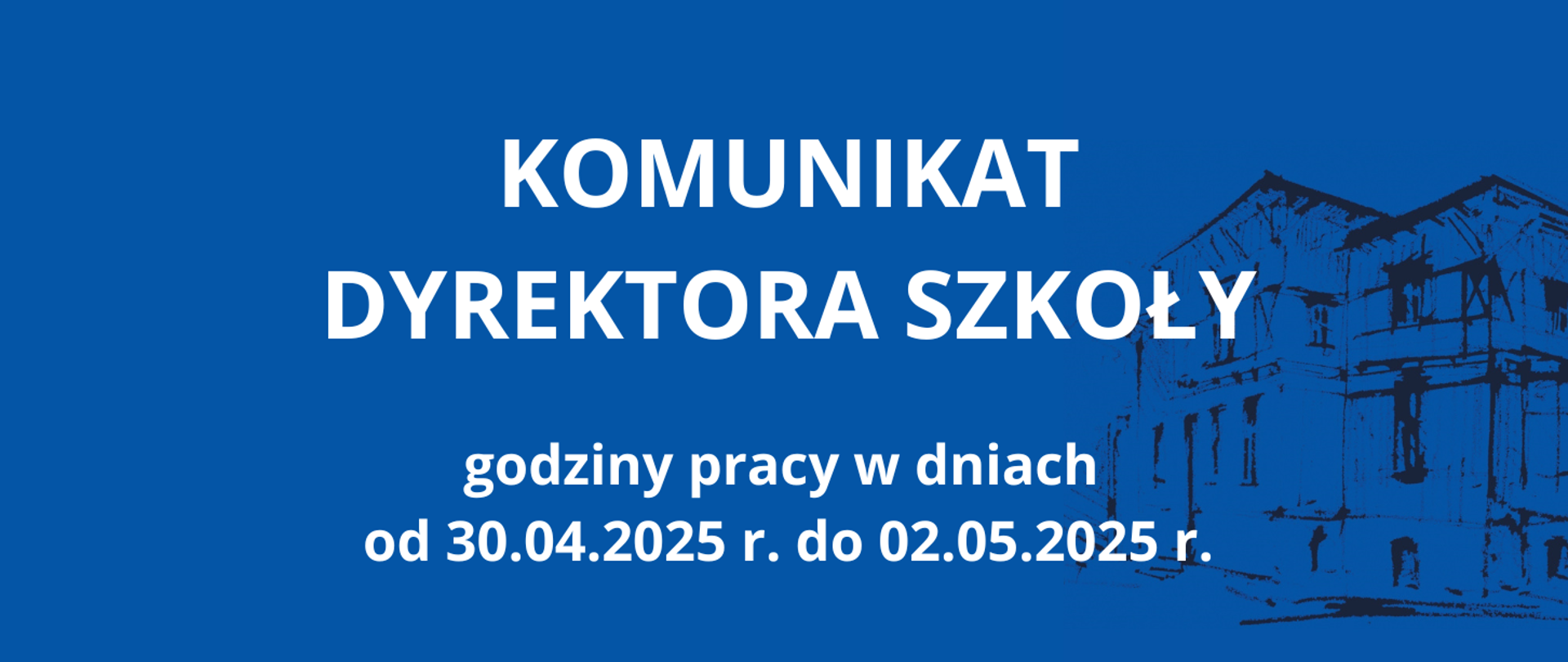Komunikat dotyczący godzin pracy w dniach od 30 kwietnia 2025 roku do 2 maja 2025 roku