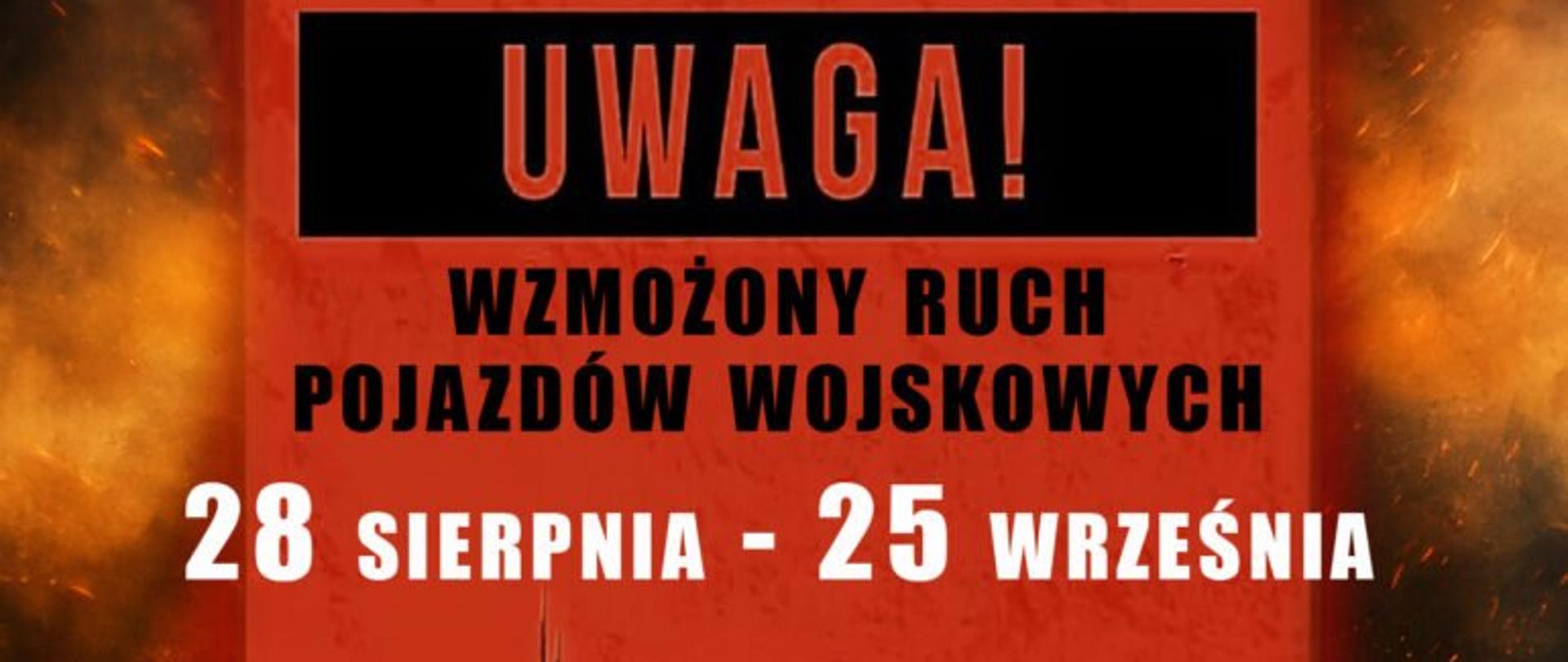 Infografika z napisem: Uwaga! Wzmożony ruch pojazdów wojskowych 28 sierpnia - 25 września