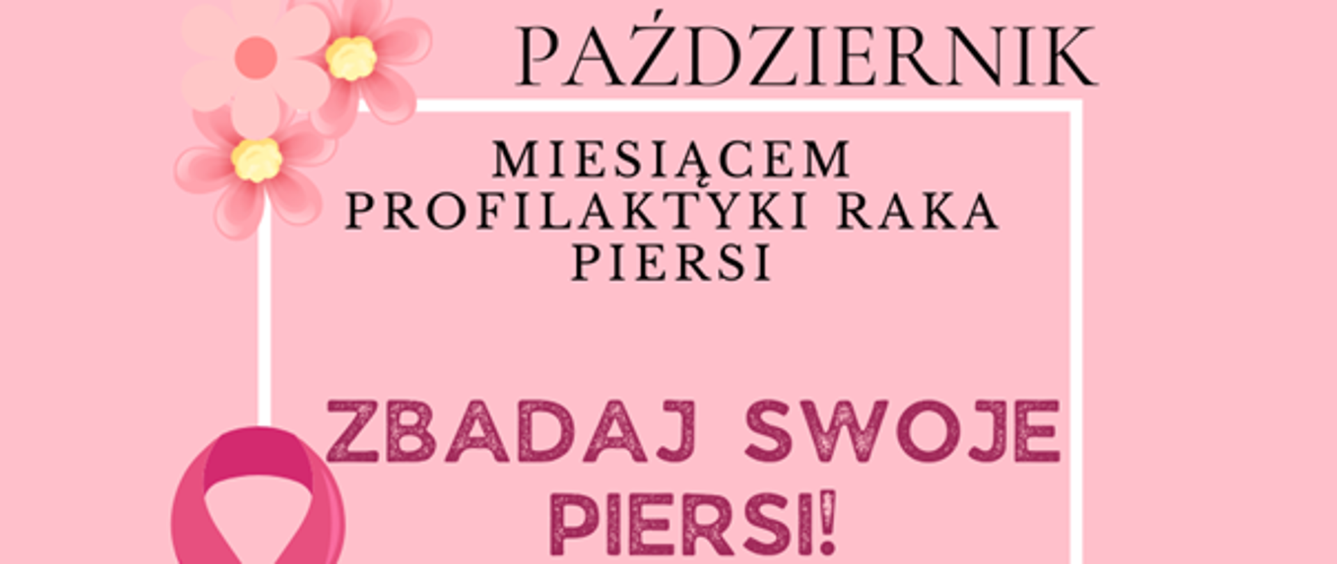 PAŹDZIERNIK – MIESIĄCEM PROFILAKTYKI RAKA PIERSI