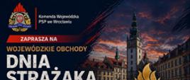 Plakat informacyjno-zaproszeniowy w formie cyfrowej grafiki, utrzymany w ciemnogranatowej, czerwonej i złotej kolorystyce z efektami iskier i płomieni. Projekt graficzny zaprasza na oficjalne uroczystości Dnia Strażaka we Wrocławiu.