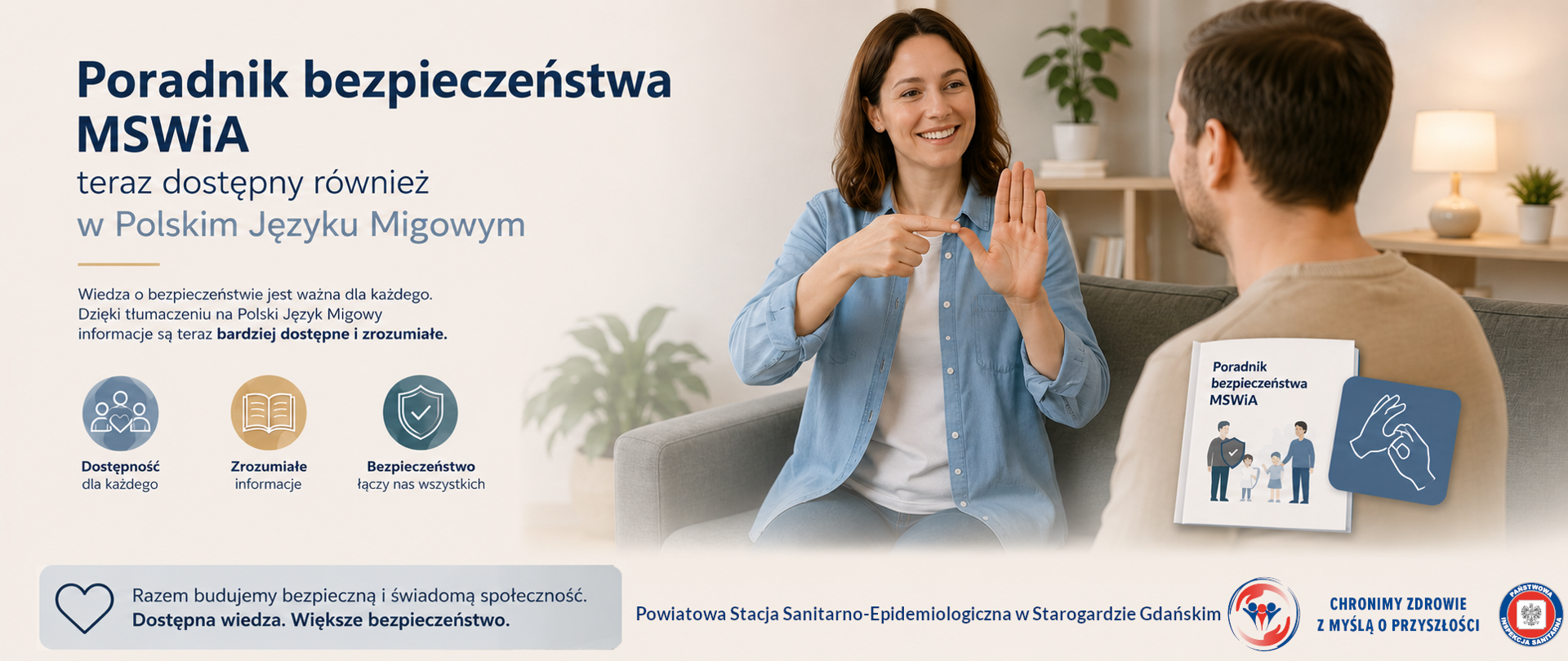 Baner promujący dostępność poradnika bezpieczeństwa MSWiA w Polskim Języku Migowym. Po prawej stronie widoczne są dwie osoby w przyjaznym, domowym otoczeniu - kobieta wykonuje gesty w polskim języku migowym podczas rozmowy z mężczyzną Po lewej stronie umieszczono informacje o dostępności materiałów oraz trzy symbole odnoszące się do dostępności, zrozumiałych informacji i bezpieczeństwa. 