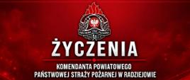 Grafika w czerwonej tonacji z napisem „Życzenia Komendanta Powiatowego Państwowej Straży Pożarnej w Radziejowie z okazji Dnia Strażaka”. Na środku widoczne godło Państwowej Straży Pożarnej oraz dekoracyjne elementy graficzne na tle dynamicznego, świetlnego wzoru.