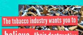Wypalone papierosy napis na czerwonym The tobacco industry wants you to believe their destructive products and practices are sustainable, even when...
