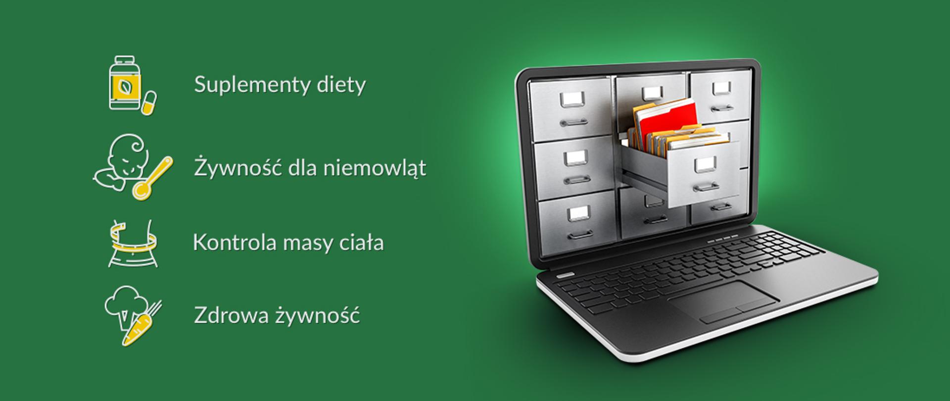 Baner przedstawiający laptopa z wystającą szufladką z kartoteką. Po lewej stronie laptopa znajdują się ikonografiki przedstawiające opakowanie suplementów diety z dopiskiem "Suplementy diety", niemowlę z dopiskiem "Żywność dla niemowląt", talię z miarą z dopiskiem "Kontrola masy ciała" oraz brokuł z marchewką z dopiskiem "Zdrowa żywność"