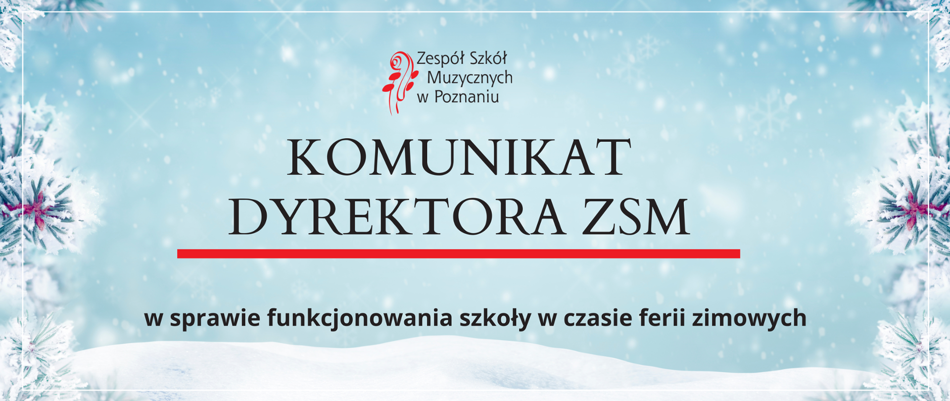 Baner na zimowym tle z napsiem KOMUNIKAT DYREKTORA ZSM w sprawie funkcjonowania szkoł w czasie ferii zimowych