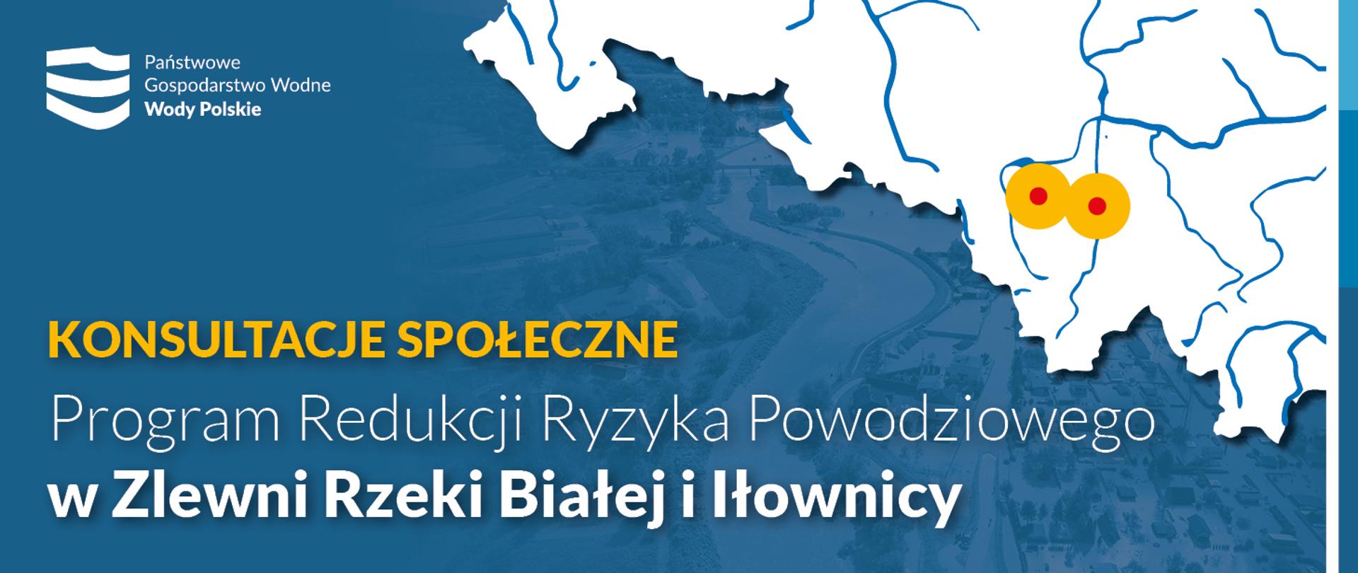 Program Redukcji Ryzyka Powodziowego w Zlewni Rzeki Białej i Iłownicy