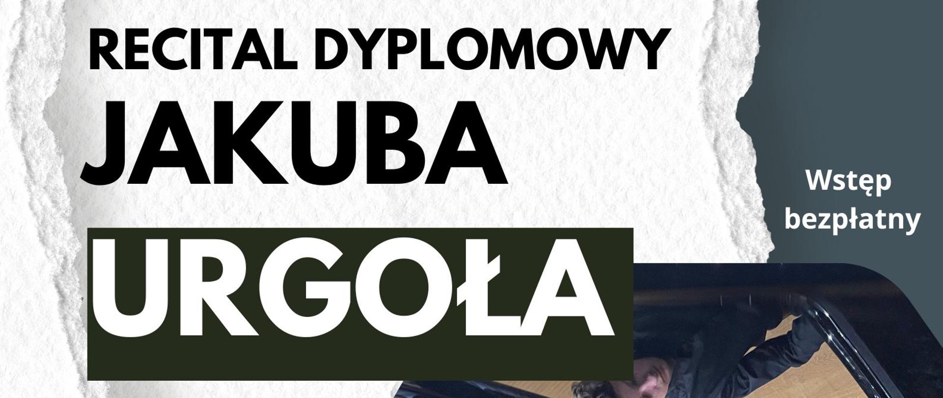 Plakat informacyjny dotyczący Recitalu Dyplomowego Jakuba Urgoła odbywający się w dniu 02.06.2023 r. o godz. 19.00.