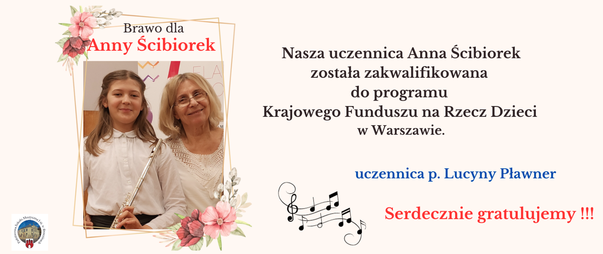 Grafika przedstawia na różowym tle informacje o zakwalifikowanie się uczennicy do programu Krajowego Funduszu na Rzecz Dzieci w Warszawie. Z lewej strony zdjęcie uczennicy i nauczycielki od instrumentu głównego - fletu. W dolnym lewym rogu logo szkoły.