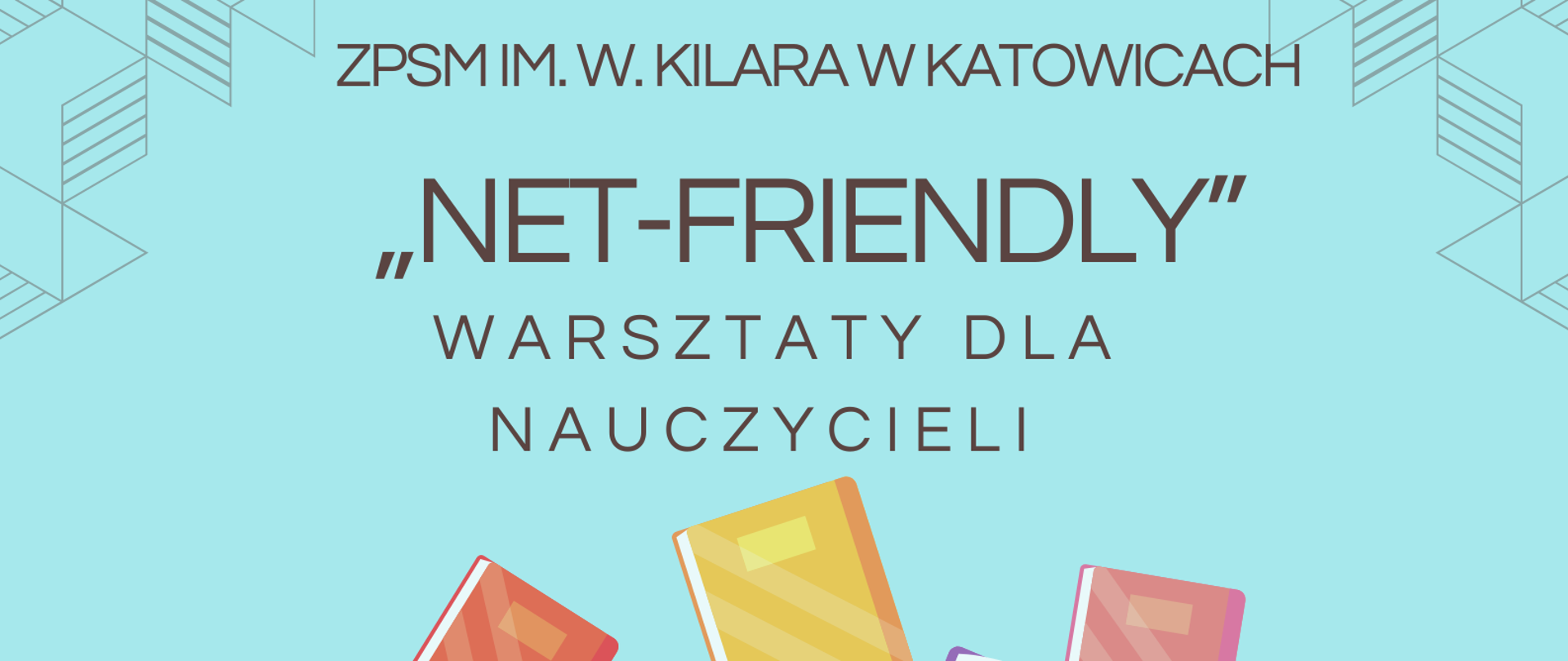 Plakat informujący o warsztatach dla nauczycieli „Net-Friendly” organizowanych przez ZPSM im. W. Kilara w Katowicach. Data: 15 grudnia 2025 r., godz. 14.30, Sala Kameralna, ul. Ułańska 7B. Ilustracja przedstawia dłonie dotykające laptopa z ikoną żarówki symbolizującej pomysł/edukację na ekranie, otoczonego przez kolorowe książki.