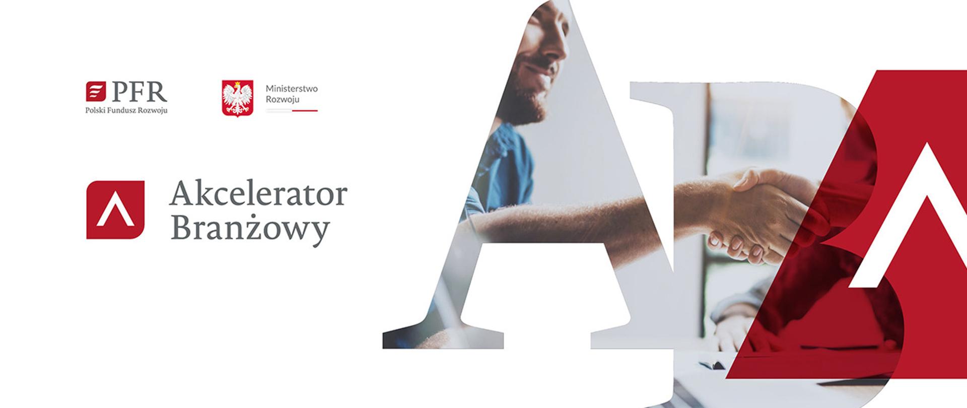 Informacja: Akcelerator Branżowy, logo Polskiego Funduszu Rozwoju i Ministerstwa Rozwoju, obok grafika z literami AB i uśmiechniętym mężczyzną.