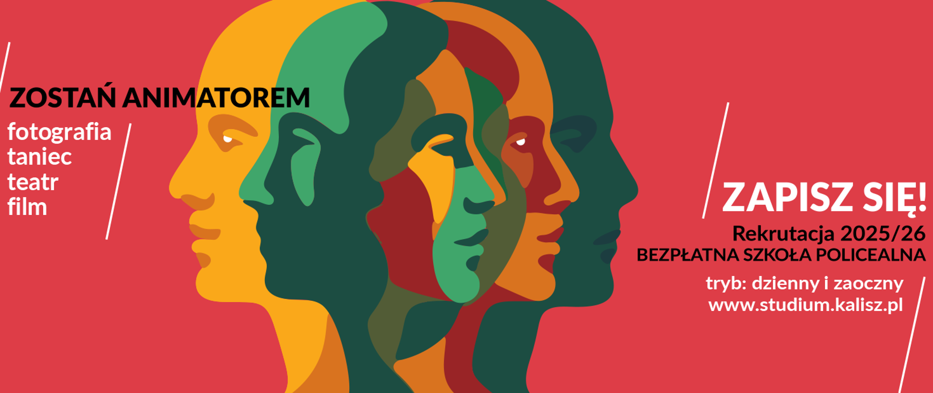 Baner promujący rekrutację 2025/26 do Policealnego Studium Animatorów Kultury w Kaliszu. Po lewej stronie logo szkoły, w centralnej części kolorowe, nałożone na siebie profile ludzkich twarzy. Hasło: „Zostań animatorem” i lista specjalizacji: fotografia, taniec, teatr, film. Po prawej stronie: „Zapisz się! Rekrutacja 2025/26, bezpłatna szkoła policealna, tryb dzienny i zaoczny, www.studium.kalisz.pl”. Tło w odcieniu czerwieni.