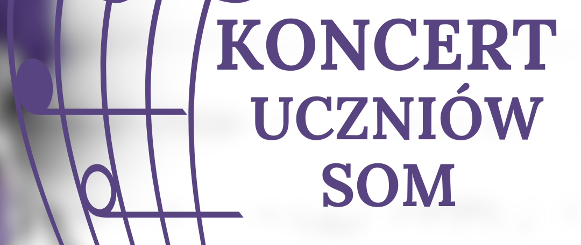 Na zdjęciu po lewej stronie znajduje się pięciolinia z kluczem wiolinowym i nutami w orientacji pionowej. Po prawej stronie widnieje napis "Koncert uczniów SOM 03.06.2025 godz. 17:00, sala koncertowa, serdecznie zapraszamy". 