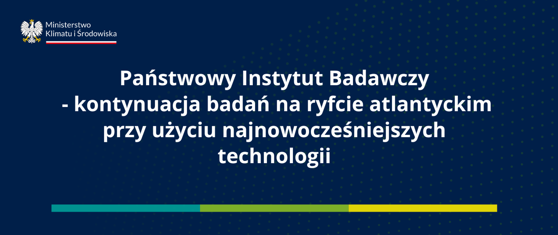 Państwowy Instytut Badawczy - kontynuacja badań na ryfcie atlantyckim przy użyciu najnowocześniejszych technologii