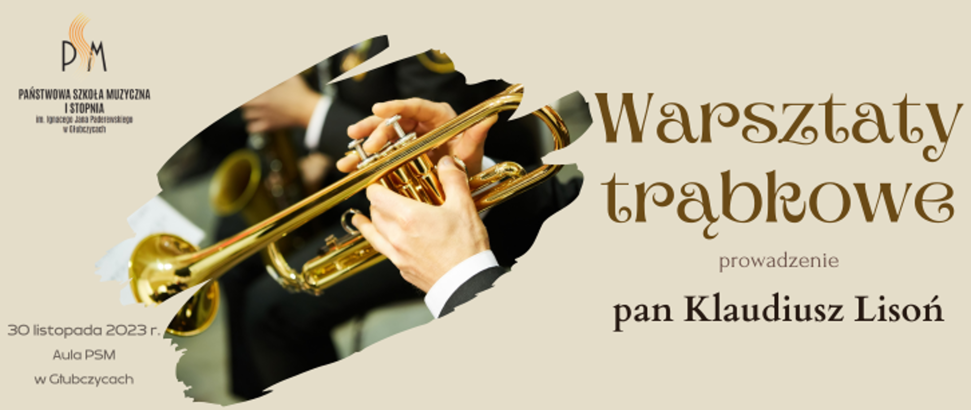 Szare tło, u góry po lewej logo PSM w Głubczycach, pośrodku zdjęcie trąbki. Po prawej tekst: Warsztaty trąbkowe prowadzenie pan Klaudiusz Lisoń. U dołu po lewej tekst: 30 listopada 2023 r Aula PSM w Głubczycach
